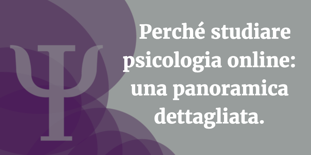 Perché studiare psicologia online: una panoramica dettagliata.